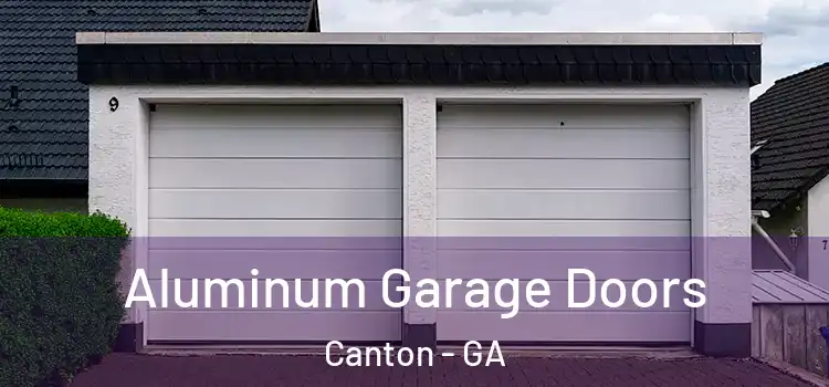  Aluminum Garage Doors Canton - GA