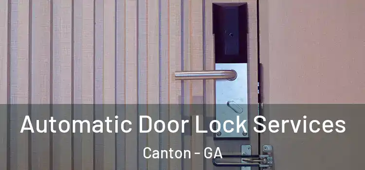  Automatic Door Lock Services Canton - GA