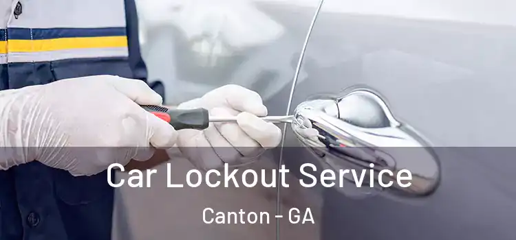 Car Lockout Service Canton - GA