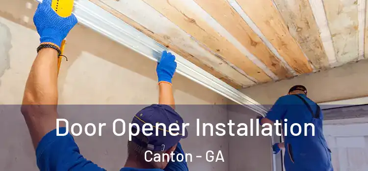 Door Opener Installation Canton - GA