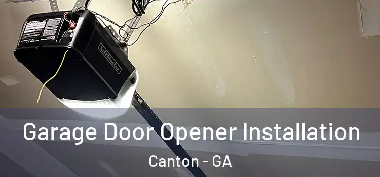  Garage Door Opener Installation Canton - GA