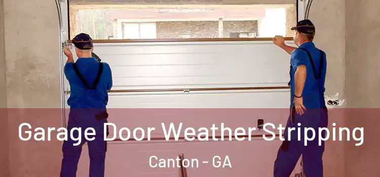  Garage Door Weather Stripping Canton - GA