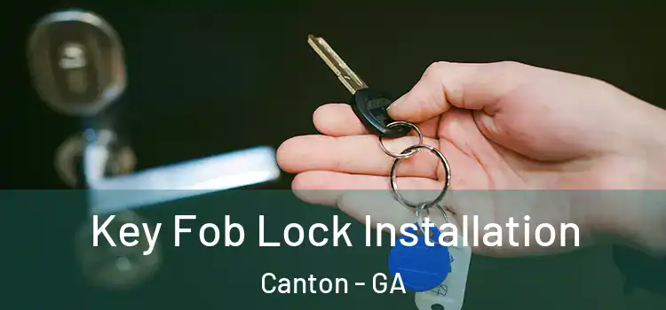 Key Fob Lock Installation Canton - GA